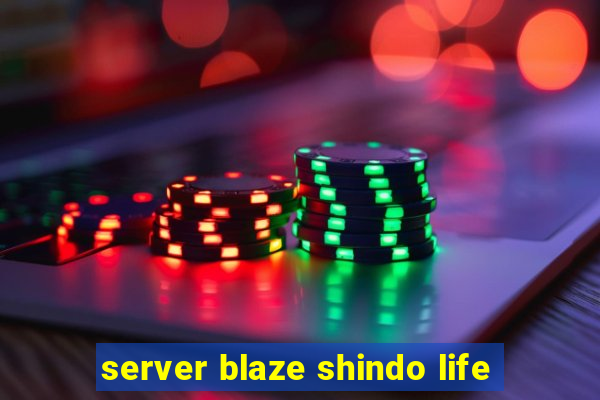 server blaze shindo life